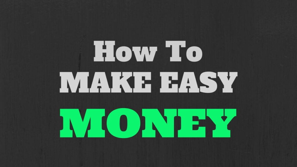 How To Make Easy Money