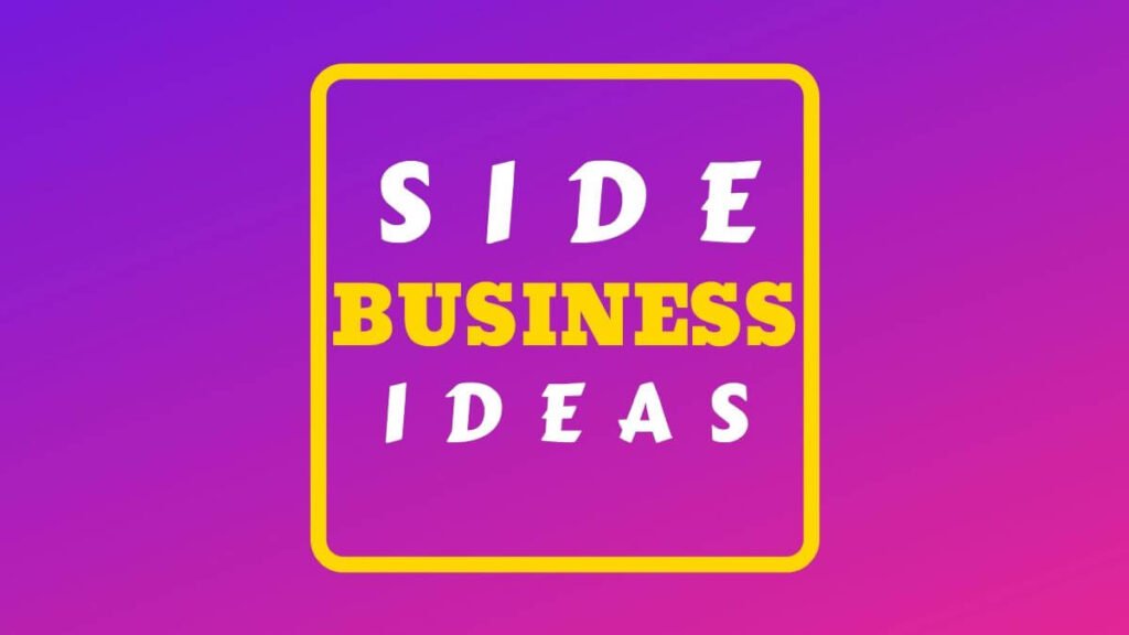 Side Business Ideas