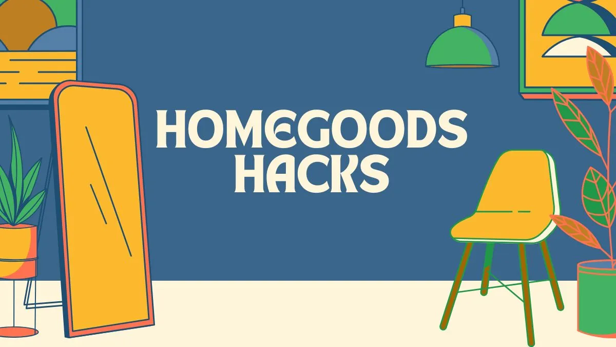 11 Genius HomeGoods Hacks You’ll Wish You Knew Before