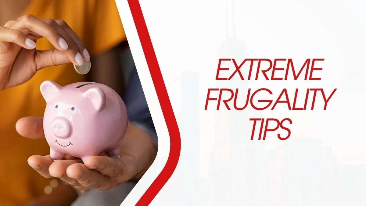 9 Extreme Frugality Tips to Cut Expenses and Boost Savings